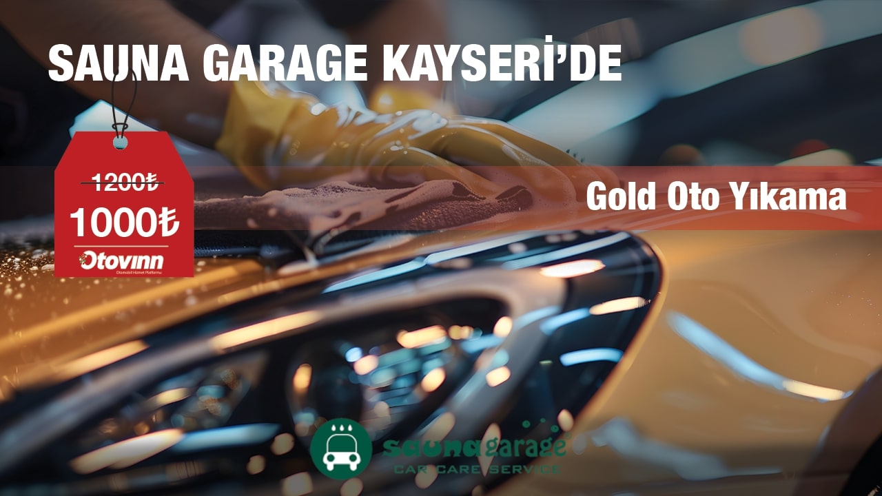 Sauna Garage Kayseri Oto Yıkama da Gold Oto Yıkama Kampanyası